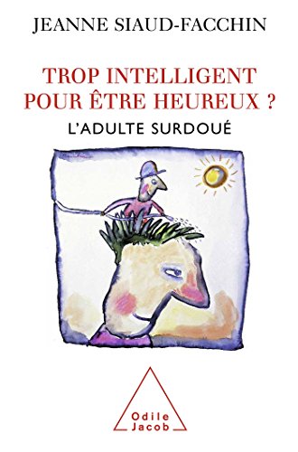 Beispielbild fr Trop intelligent pour tre heureux ?: Ladulte surdou (French Edition) zum Verkauf von Goodwill of Colorado