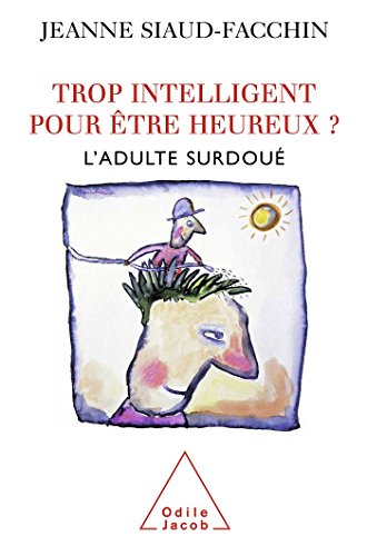 Stock image for Trop intelligent pour tre heureux ?: Ladulte surdou (French Edition) for sale by Goodwill of Colorado