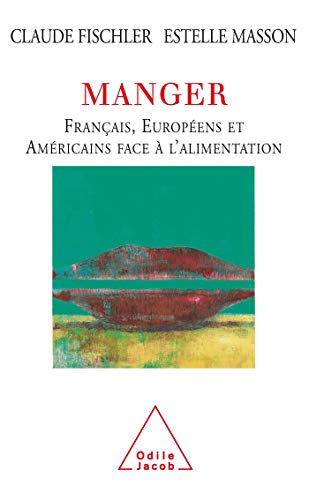 Beispielbild fr Manger : Franais, Europens et Amricains face  l'alimentation zum Verkauf von Ammareal