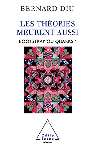 Beispielbild fr Les Thories Meurent Aussi : Bootstrap Ou Quarks ? zum Verkauf von RECYCLIVRE