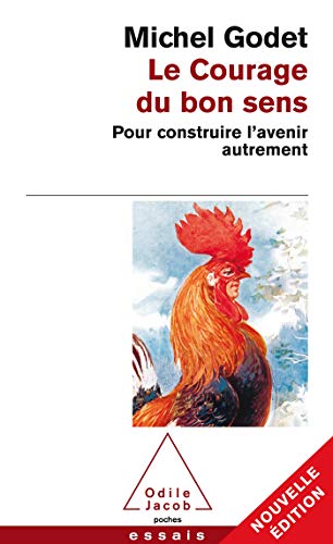 Imagen de archivo de Le Courage du bon sens: Pour construire l'avenir autrement [Paperback] Godet, Michel a la venta por LIVREAUTRESORSAS