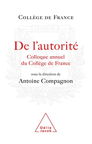9782738121967: De l'autorit: Colloque annuel du Collge de France