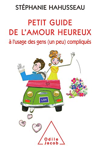 Beispielbild fr Petit guide de l'amour heureux,  l'usage des gens (un peu) compliqus zum Verkauf von Ammareal