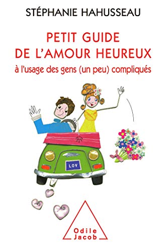 9782738122278: Petit guide de l'amour heureux,  l'usage des gens (un peu) compliqus