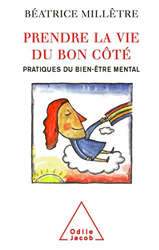 Beispielbild fr Prendre la vie du bon ct : Pratiques du bien-tre mental zum Verkauf von Ammareal