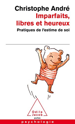 Beispielbild fr Imparfaits, Libres ET Heureux: Pratiques De L'Estime De Soi (French Edition) zum Verkauf von Better World Books