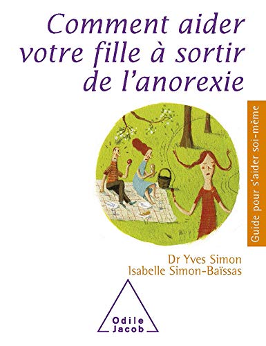 Comment aider votre fille Ã: sortir de l'anorexie (9782738122636) by Simon, Yves; Simon-BaÃ¯ssas, Isabelle
