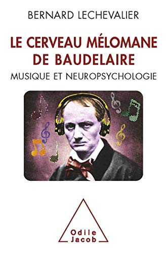 Beispielbild fr Le Cerveau mlomane de Baudelaire: Musique et neuropsychologie zum Verkauf von Gallix