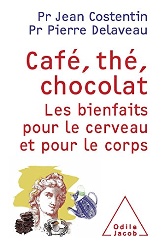 Imagen de archivo de Caf, th, chocolat : Les bienfaits pour le cerveau et pour le corps a la venta por medimops