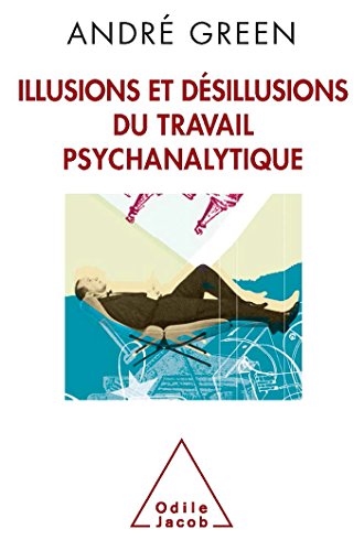 9782738124685: Illusions et dsillusions du travail psychanalytique