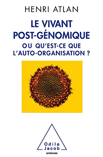 9782738125064: Le Vivant post-gnomique: ou Qu'est-ce que l'auto-organisation ? (OJ.SCIENCES)