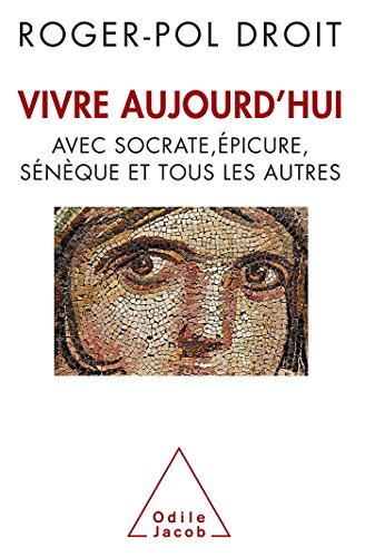 Beispielbild fr Vivre aujourd'hui - avec Socrate, Epicure, S n que et tous les autres [Paperback] Droit, Roger-Pol zum Verkauf von LIVREAUTRESORSAS