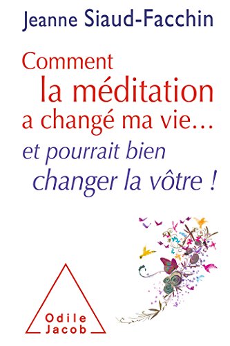 Stock image for Comment la mditation a chang ma vie. et pourrait bien changer la vtre ! for sale by medimops