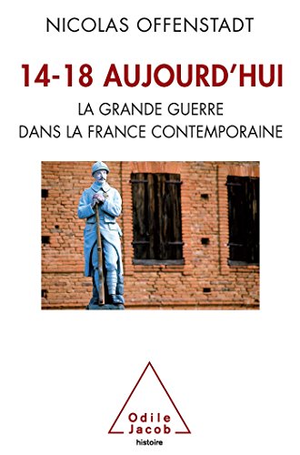 Stock image for 14-18 aujourd'hui: La Grande Guerre dans la France contemporaine for sale by Ammareal