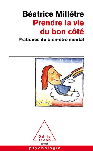 Beispielbild fr Prendre la vie du bon ct: Pratiques du bien-tre mental zum Verkauf von Ammareal