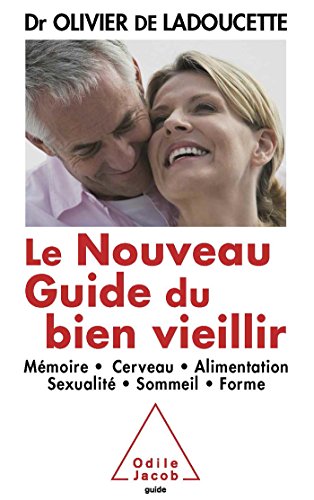 Beispielbild fr Le Nouveau Guide du bien vieillir: Mmoire, cerveau, alimentation, sexualit, sommeil, forme zum Verkauf von Ammareal