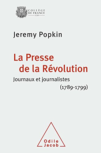 Beispielbild fr La Presse de la Rvolution: Journaux et journalistes (1789-1799) zum Verkauf von Gallix