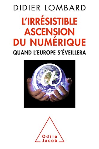 Beispielbild fr L'Irresistible Ascension Du Numerique: Quand L'Europe S'Eveillera zum Verkauf von ThriftBooks-Dallas