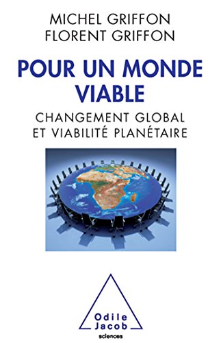 Pour un monde viable: Changement global et viabilitÃ© planÃ©taire (9782738126474) by Griffon, Michel; Griffon, Florent