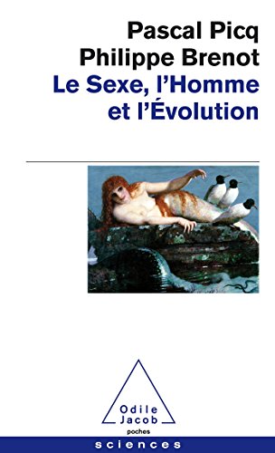 Le Sexe, l'Homme et l'Ã©volution (9782738126511) by Picq, Pascal; Brenot, Philippe