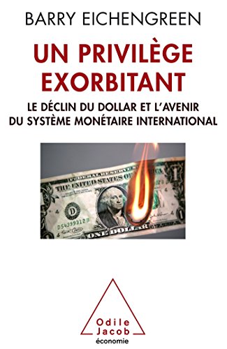 Beispielbild fr Un privilge exorbitant : le dclin du dollar et l'avenir du systme montaire international zum Verkauf von medimops