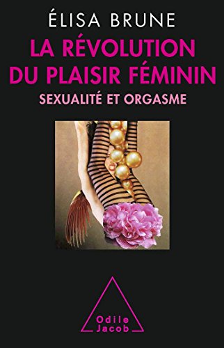 9782738127525: La rvolution du plaisir fminin: Sexualit et orgasme