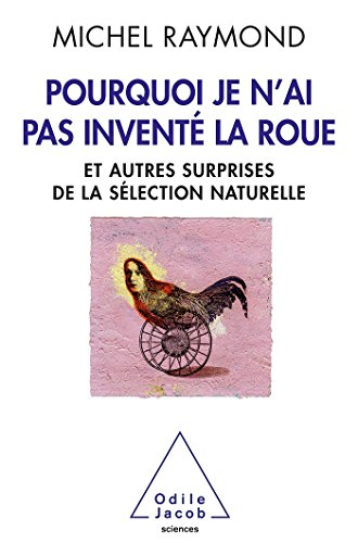 Beispielbild fr Pourquoi je n'ai pas invent la roue : Et autres surprises de la slection naturelle zum Verkauf von Ammareal