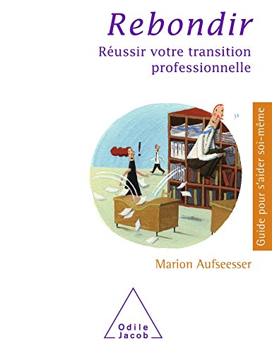 Beispielbild fr Rebondir: Russir votre transition professionnelle Aufseesser, Marion zum Verkauf von BIBLIO-NET