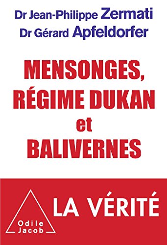 Stock image for Mensonges, rgime Dukan et balivernes [Broch] Apfeldorfer, Docteur Grard et Zermati, Docteur Jean-Philippe for sale by BIBLIO-NET
