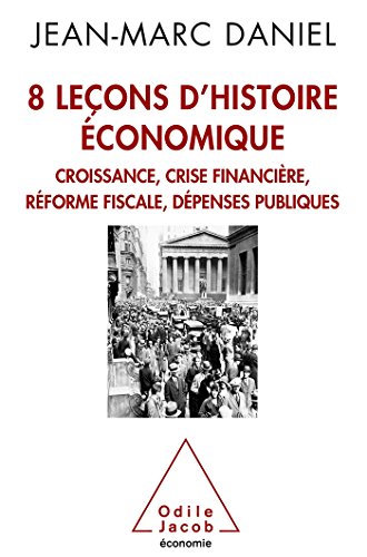 Beispielbild fr 8 leons d'histoire conomique: Croissance, crise financire, rforme fiscale, dpenses publiques zum Verkauf von Ammareal