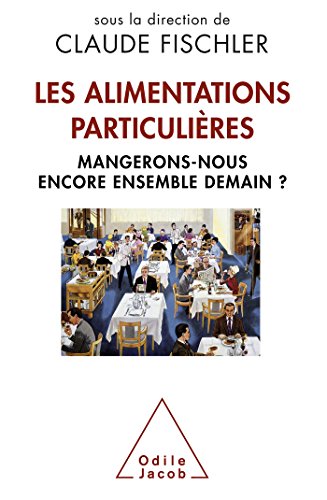 Beispielbild fr Les alimentations particulires : Mangerons-nous encore ensemble demain ? zum Verkauf von medimops