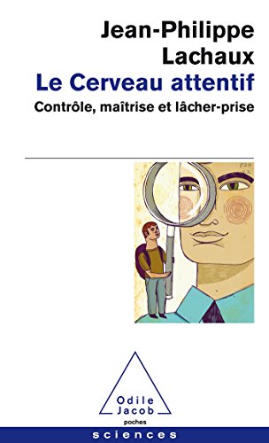 Beispielbild fr Le Cerveau attentif: Contrle, matrise et lcher-prise (OJ.POCHE SCIENC) (French Edition) zum Verkauf von mountain