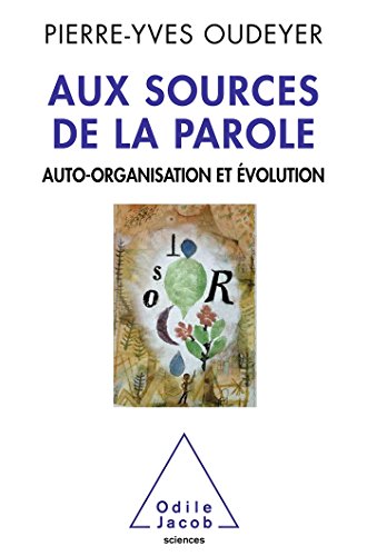 9782738129482: Aux sources de la parole: Auto-organisation et volution (OJ.SC.HUMAINES)