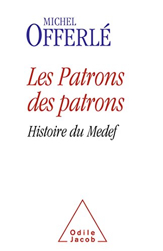 Beispielbild fr Les Patrons des patrons: Histoire du Medef zum Verkauf von Ammareal