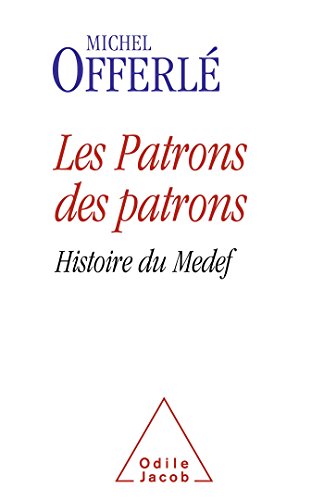 9782738129499: Les Patrons des patrons: Histoire du Medef