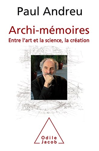 Stock image for Archi-mmoires: Entre l'art et la science, la cration. [Broch] Andreu, Paul for sale by BIBLIO-NET