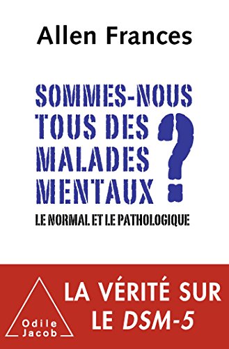 9782738130242: Sommes-nous tous des malades mentaux ?: Le normal et le pathologique