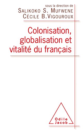 Beispielbild fr Colonisation, globalisation et vitalit du franais: Prface de Claude Hagge (French Edition) zum Verkauf von Gallix