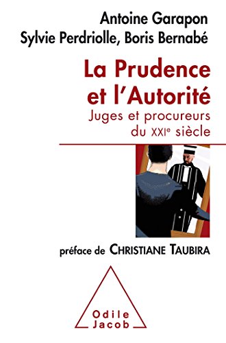 Imagen de archivo de La Prudence et l'Autorit: Juges et procureurs du XXIe sicle [Broch] Garapon, Antoine; Perdriolle, Sylvie et Bernab, Boris a la venta por BIBLIO-NET