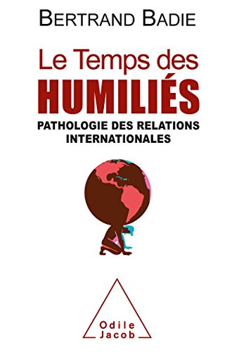 9782738130907: Le Temps des humilis: Pathologie des relations internationales (OJ.HISTOIRE)