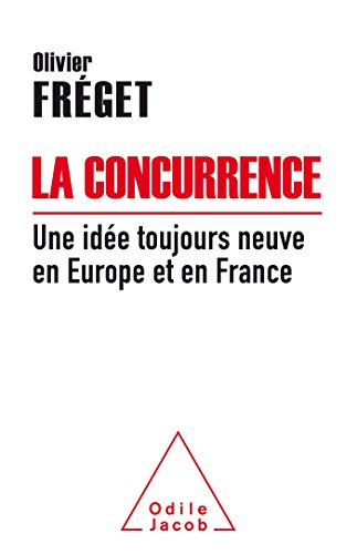 Beispielbild fr La Concurrence: Une ide toujours neuve en France et en Europe zum Verkauf von Ammareal