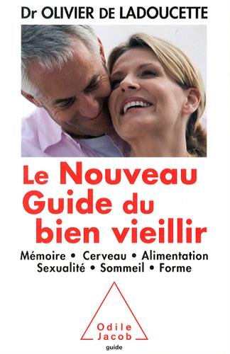 9782738131379: Le nouveau guide du bien vieillir: Mmoire, cerveau, alimentation, sexualit, sommeil, forme