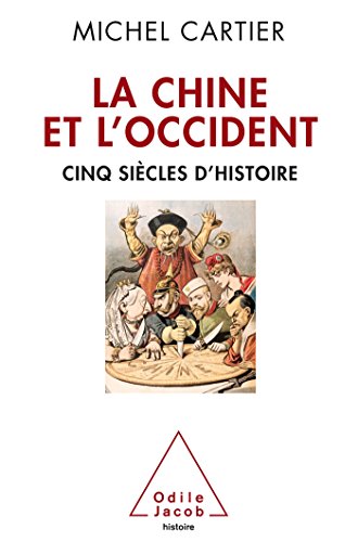 Stock image for La Chine Et L'occident : Cinq Sicles D'histoire for sale by RECYCLIVRE