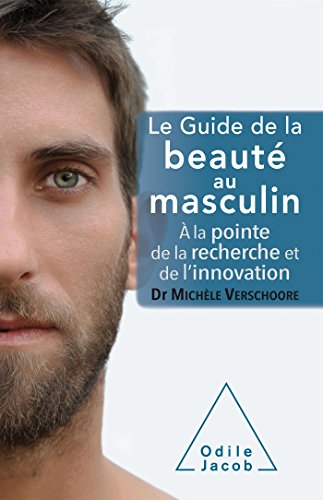 9782738131928: Le guide de la beaut au masculin: A la pointe de la recherche et de l'innovation