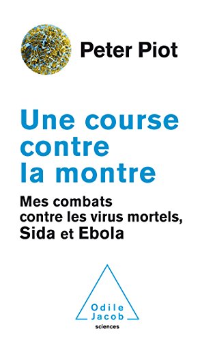 9782738132604: Une course contre la montre: Mes combats contre les virus mortels, Sida et Ebola (OJ.SC.HUMAINES)