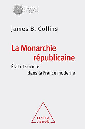 9782738133007: La monarchie rpublicaine: Etat et socit dans la France moderne