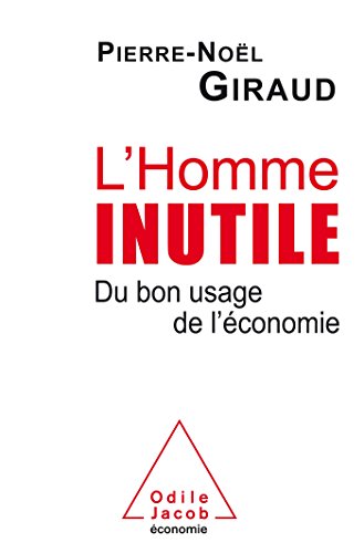 Stock image for L'Homme inutile: Du bon usage de l'conomie for sale by Ammareal