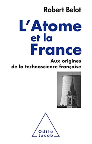 Stock image for L'Atome et la France: Aux origines de la technoscience franaise for sale by Ammareal