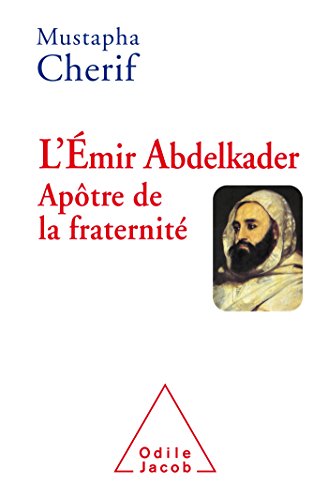 Beispielbild fr L EMIR ABDELKADER APOTRE DE LA FRATERNITE zum Verkauf von Reuseabook
