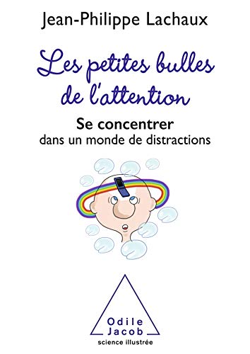 Beispielbild fr Les Petites Bulles De L'attention : Se Concentrer Dans Un Monde De Distractions zum Verkauf von RECYCLIVRE